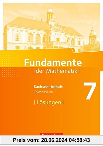Fundamente der Mathematik - Gymnasium Sachsen-Anhalt: 7. Schuljahr - Lösungen