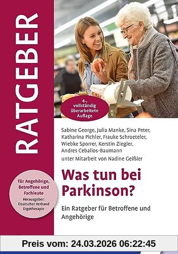 Was tun bei Parkinson?: Ein Ratgeber für Betroffene und Angehörige (Ratgeber für Angehörige, Betroffene und Fachleute)