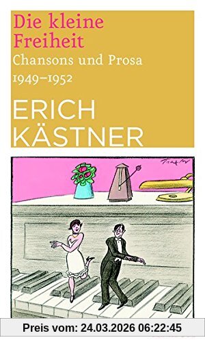 Die kleine Freiheit: Chansons und Prosa 1949 - 1952