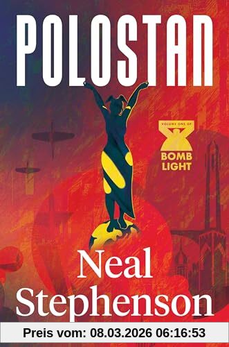 Neal Stephenson Polostan, Volume One Of Bomb Light, A Riveting Historical Epic Of International Espionage, Intrigue, And The Dawn Of The Atomic Age, By The #1 New