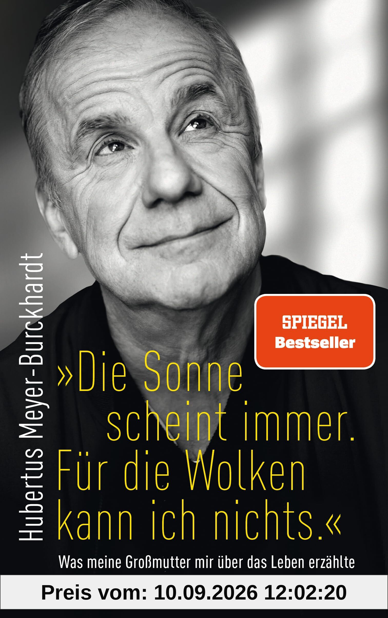 Die Sonne scheint immer. Für die Wolken kann ich nichts.: Was meine Großmutter mir über das Leben erzählte - SPIEGEL-Bestseller