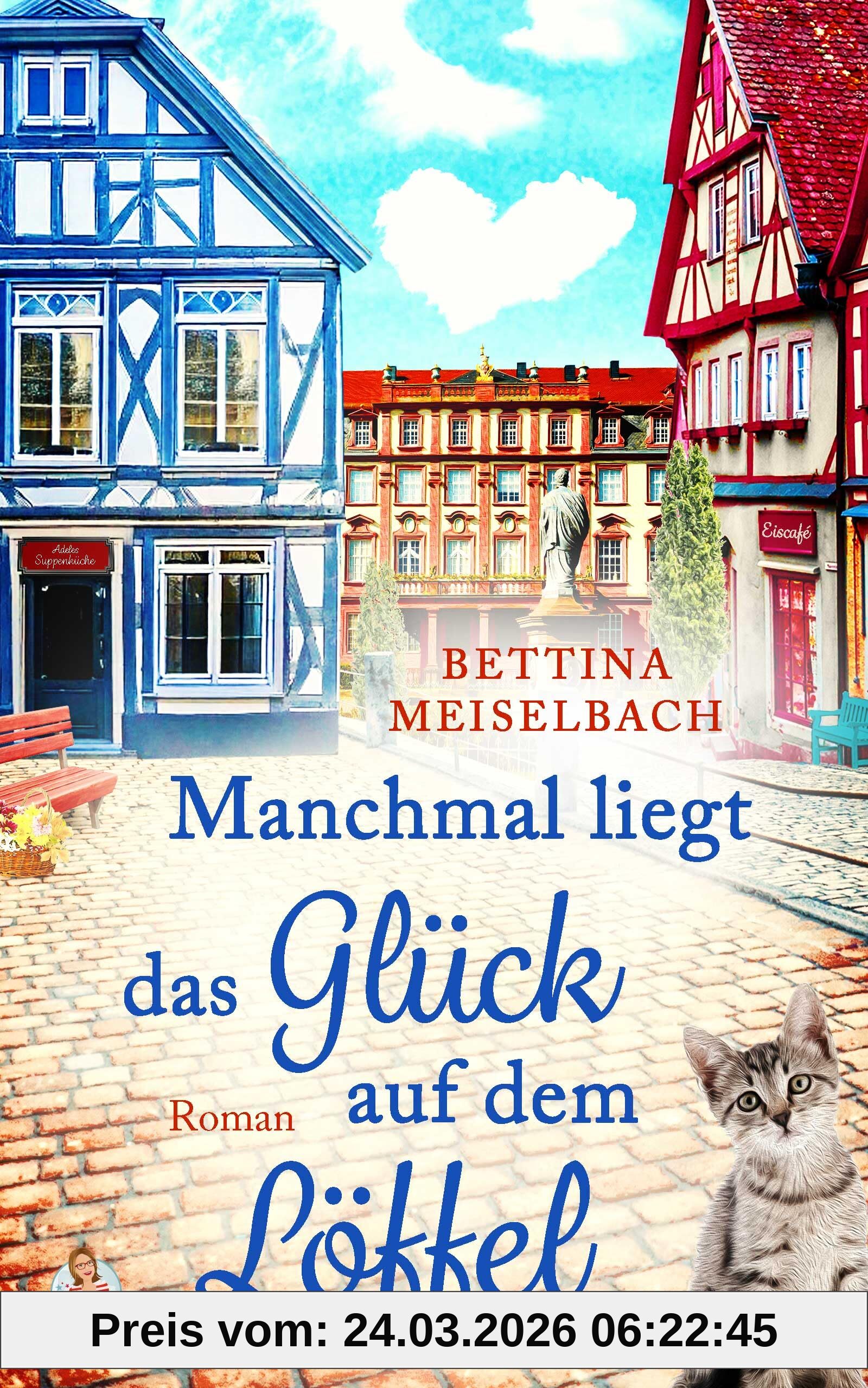 Manchmal liegt das Glück auf dem Löffel: Ein mitreißender Liebesroman im Herzen des Odenwalds