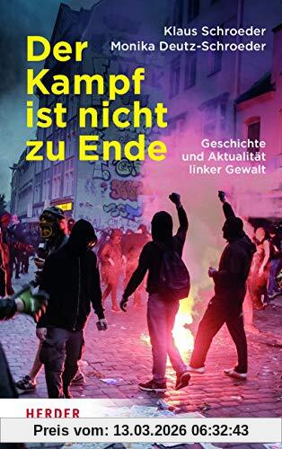 Klaus Schroeder Der Kampf Ist Nicht Zu Ende, Geschichte Und Aktualität Linker Gewalt