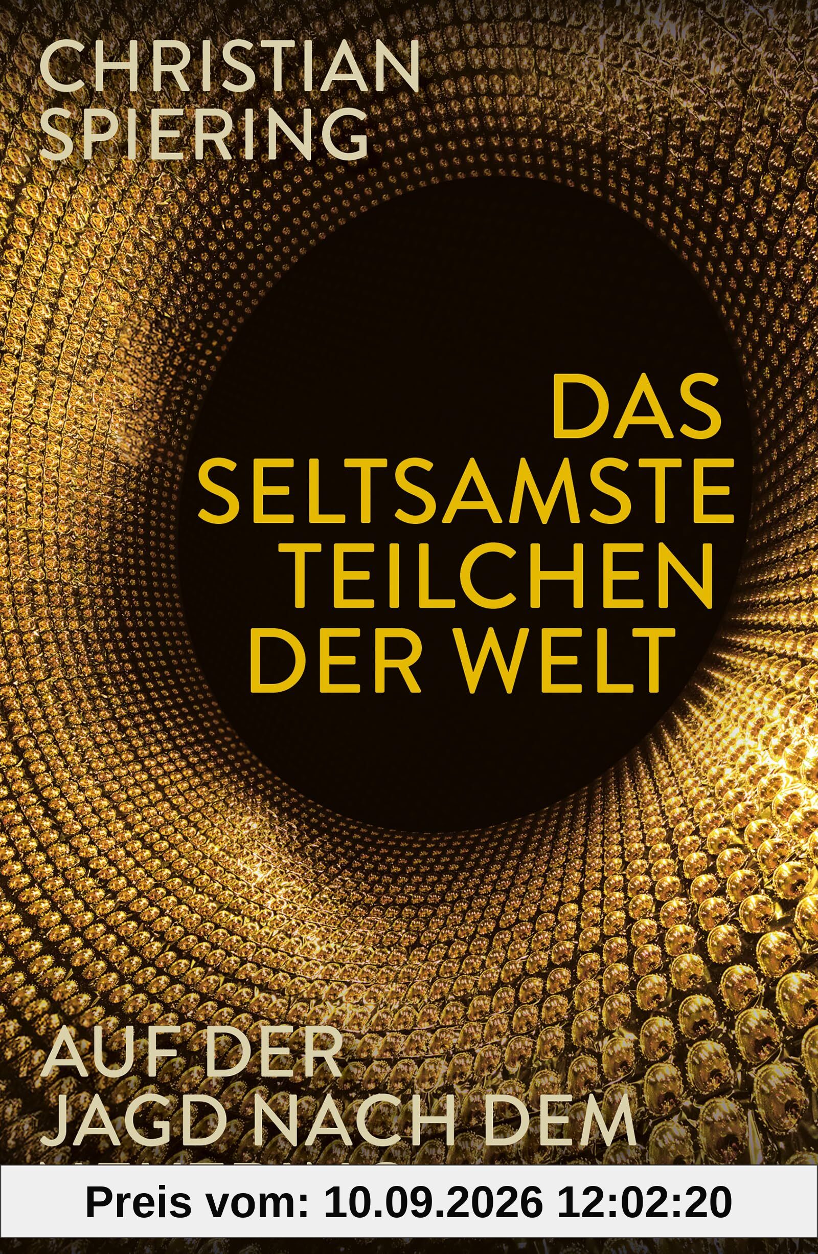 Das seltsamste Teilchen der Welt: Auf der Jagd nach dem Neutrino