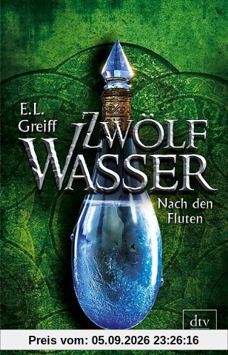 Zwölf Wasser Buch 3: Nach den Fluten: Roman