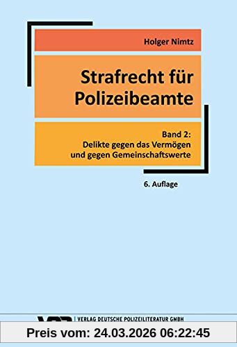 Strafrecht für Polizeibeamte - Band 2: Delikte gegen das Vermögen und gegen Gemeinschaftswerte (VDP-Fachbuch)