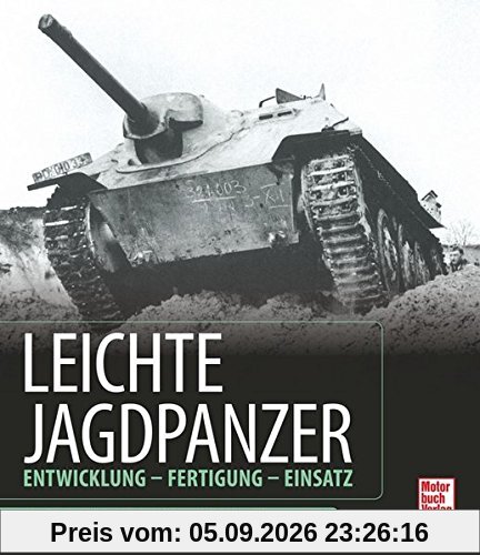 Leichte Jagdpanzer: Entwicklung - Fertigung - Einsatz