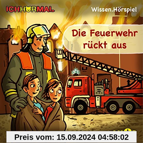 Die Feuerwehr rückt aus - Wissen.Hörspiel ICHHöRMAL: Hörspiel mit Musik und Geräuschen, plus 16 S. Ausmalheft