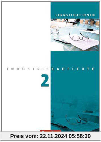 Industriekaufleute - Neubearbeitung: 2. Ausbildungsjahr: Lernfelder 6-9 - Arbeitsbuch mit Lernsituationen