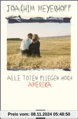 Alle Toten fliegen hoch Teil 1: Amerika. Roman