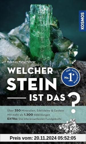 Welcher Stein ist das?: Über 350 Mineralien, Edelsteine & Gestein, mehr als 1.300 Abbildungen EXTRA: Die interessanteste