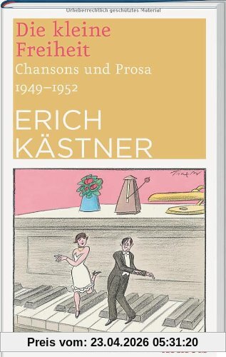 Die kleine Freiheit: Chansons und Prosa 1949 - 1952