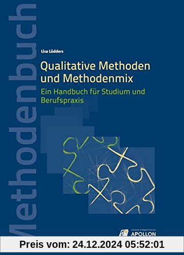 Qualitative Methoden und Methodenmix: Ein Handbuch für Studium und Berufspraxis (Methodenbücher)