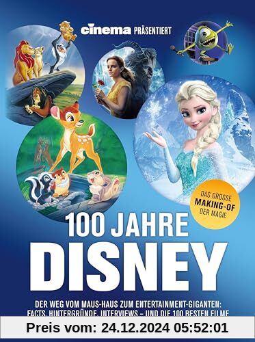 Cinema präsentiert: 100 Jahre Disney: Der Weg vom Maus-Haus zum Entertainment-Giganten: Facts, Hintergründe, Interviews 