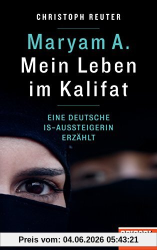 Christoph Reuter Maryam A., Mein Leben Im Kalifat, Eine Deutsche Is-Aussteigerin Erzählt - Ein Spiegel-Buch