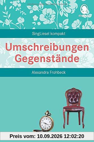 Umschreibungen Gegenstände. Gedächtnistraining und Rate-Spiel für Senioren. Auch mit Demenz.: SingLiesel Kompakt. Die schönsten Beschäftigungen und Spiele für Senioren. Auch mit Demenz.