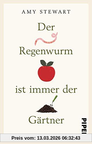 Amy Stewart Der Regenwurm Ist Immer Der Gärtner