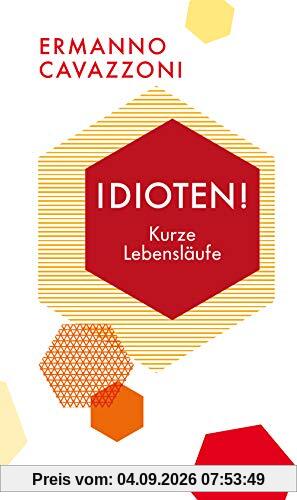 Idioten!: Kurze Lebensläufe (Quartbuch)