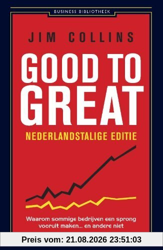 Collins, Charles James Good To Great / Druk 20, Waarom Sommige Bedrijven Een Sprong Vooruit Maken... En Andere Niet (De Business Bibliotheek)