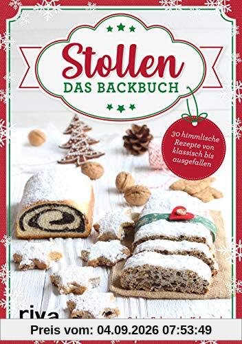 Stollen – Das Backbuch: 30 himmlische Rezepte von klassisch bis ausgefallen