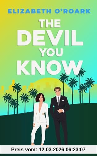 Elizabeth O'Roark The Devil You Know, A Spicy Office Rivals Romance That Will Make You Laugh Out Loud!