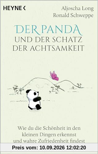 Der Panda und der Schatz der Achtsamkeit: Wie du die Schönheit in den kleinen Dingen erkennst und wahre Zufriedenheit findest