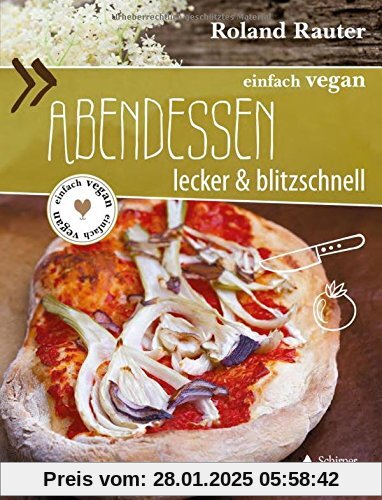 einfach vegan: Abendessen: Lecker und blitzschnell