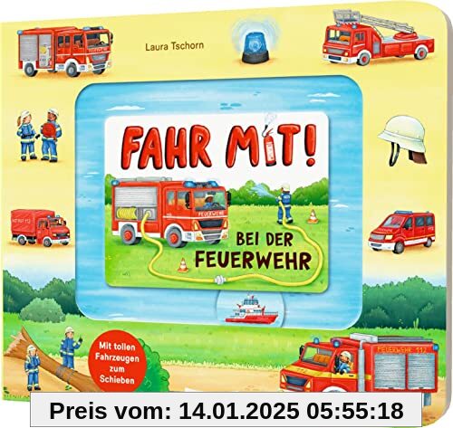 Fahr mit!: Bei der Feuerwehr: Pappebuch mit Fahrzeugen zum Schieben