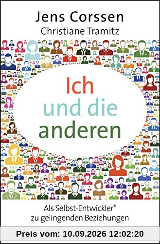 Ich und die anderen: Als Selbst-Entwickler zu gelingenden Beziehungen