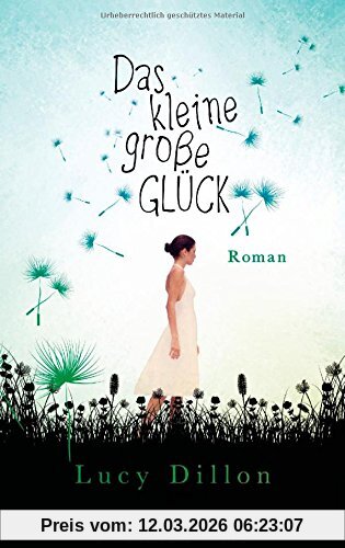 Lucy Dillon Das Kleine Große Glück, Roman