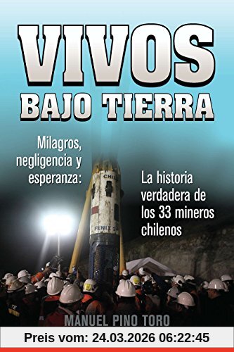 Vivos bajo tierra (Buried Alive): La historia verdadera de los 33 mineros chilenos (The True Story of the 33 Chile an Miners)