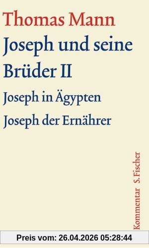 Joseph und seine Brüder II: Kommentar (Thomas Mann, Große kommentierte Frankfurter Ausgabe. Werke, Briefe, Tagebücher)