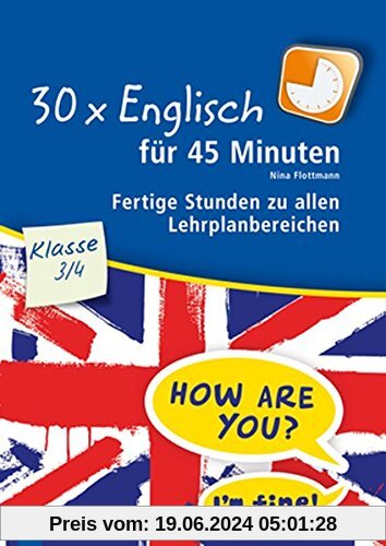 30 x Englisch für 45 Minuten - Klasse 3/4: Fertige Stunden zu allen Lehrplanbereichen