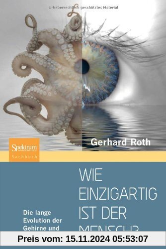 Wie einzigartig ist der Mensch?: Die lange Evolution der Gehirne und des Geistes