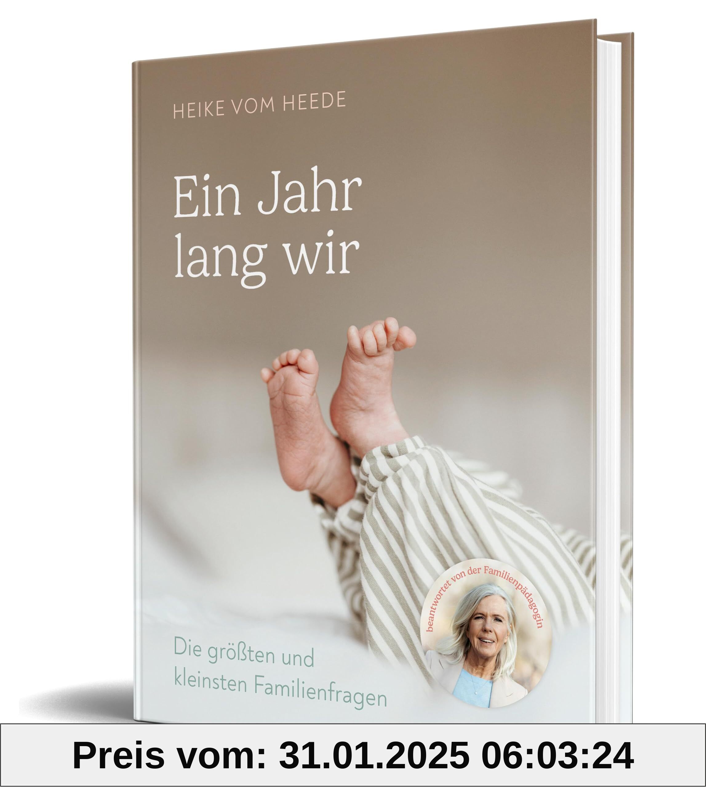 Ein Jahr lang wir: Die größten und kleinsten Familienfragen beantwortet von der Familienpädagogin Heike vom Heede