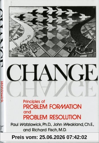 Paul Watzlawick Change, Principles Of Problem Formation And Problem Resolution