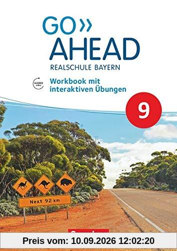 Go Ahead - Realschule Bayern 2017 - 9. Jahrgangsstufe: Workbook mit interaktiven Übungen auf scook.de - Mit Audios online