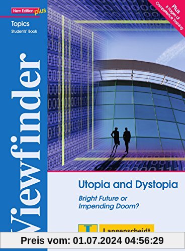 Utopia and Dystopia - Student's Book: Bright Future or Impending Doom? (Viewfinder Topics - New Edition plus)