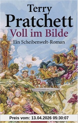 Voll im Bilde: Ein Scheibenwelt-Roman: Ein Roman von der bizarren Scheibenwelt
