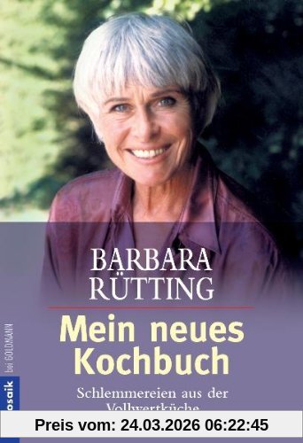 Mein neues Kochbuch. Schlemmereien aus der Vollwertküche.