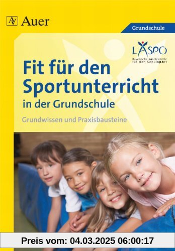 Fit für den Sportunterricht in der Grundschule: Grundwissen - Praxisbausteine