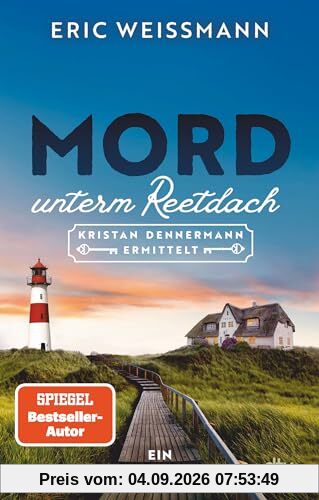 Mord unterm Reetdach: Kristan Dennermann ermittelt – Ein Sylt-Krimi | Der SPIEGEL-Bestseller Autor mit dem ersten ermittelnden Immobilienmakler