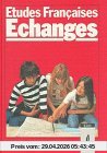 Etudes Françaises - Echanges: Etudes Francaises, Echanges, Edition longue, Tl.1, Lehrbuch
