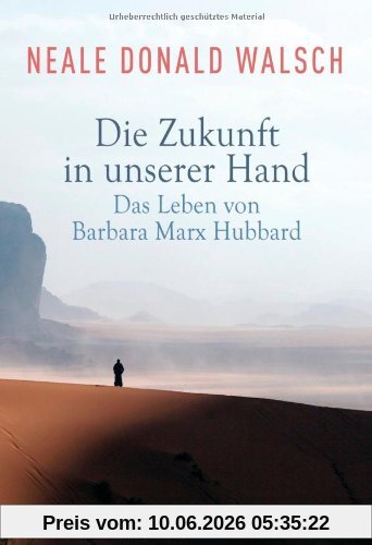 Die Zukunft in unserer Hand: Das Leben von Barbara Marx Hubbard