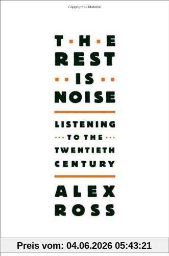 Alex Ross The Rest Is Noise, Listening To The Twentieth Century