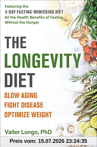 Valter Longo The Longevity Diet, Slow Aging, Fight Disease, Optimize Weight