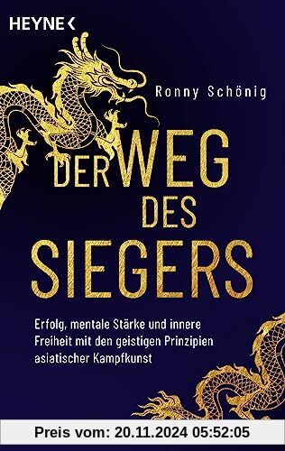 Der Weg des Siegers: Erfolg, mentale Stärke und innere Freiheit mit den geistigen Prinzipien asiatischer Kampfkunst