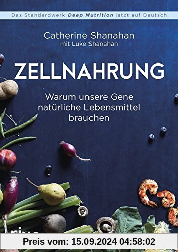 Zellnahrung: Warum unsere Gene natürliche Lebensmittel brauchen