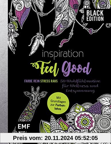 Black Edition: Inspiration Feel Good – 50 Wohlfühlmotive für Wellness und Entspannung: Mit allen Grundlagen zur Farbenle