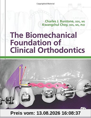 The Biomechanical Foundation of Clinical Orthodontics